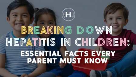 Breaking Down Hepatitis in children