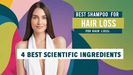 Best shampoo for hair loss: 4 Best Scientific Ingredients