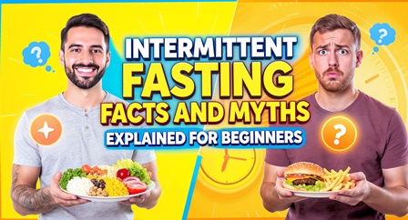 Intermittent Fasting Facts and Myths Explained for Beginners